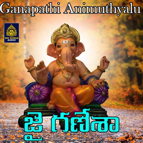 Jai Ganesha (Ganapathi Animuthyalu)