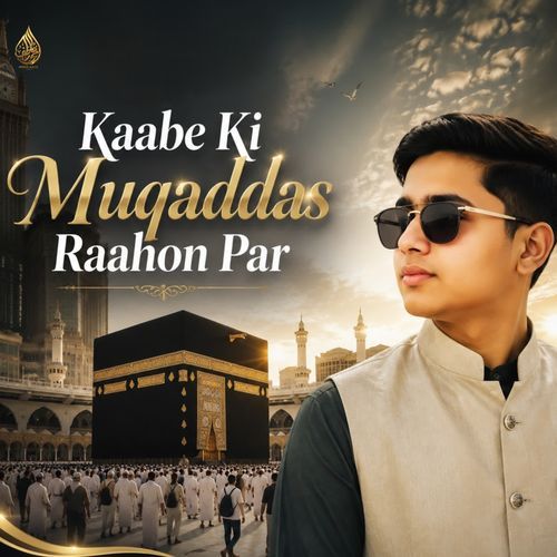 Kaabe Ki Muqaddas Raahon Par