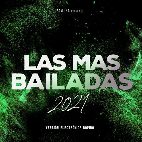 Las Mas Bailadas 2021 (Versión Electrónica Rápida)