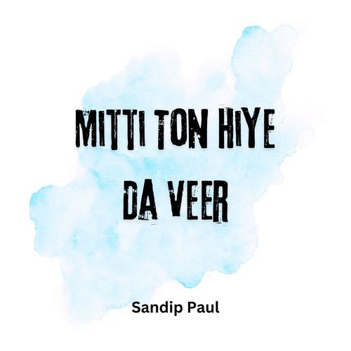 Mitti Ton Hiye Da Veer