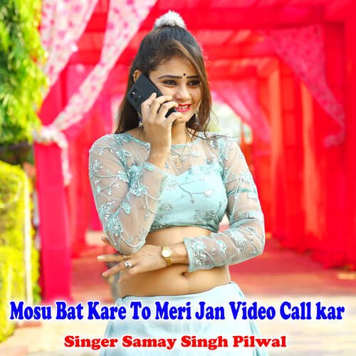 Mosu Bat Kare To Meri Jan Video Call kar