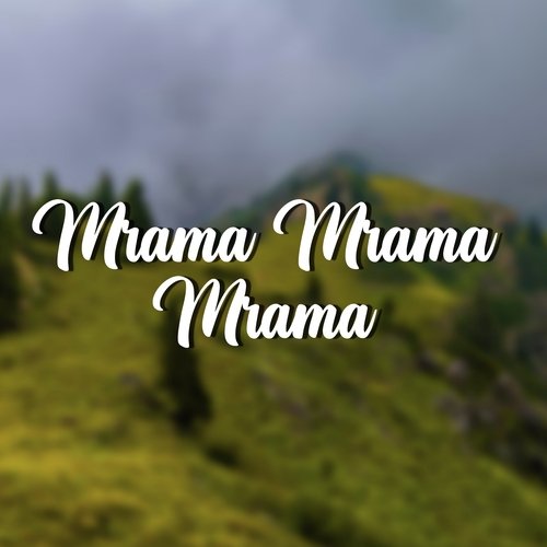 Mrama Mrama Mrama