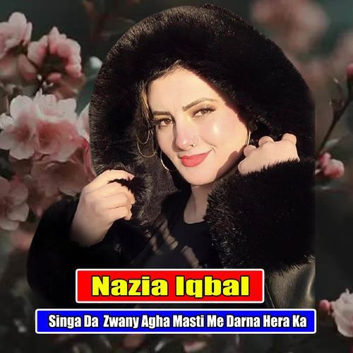 Singa Da Zwany Agha Masti Me Darna Hera Ka