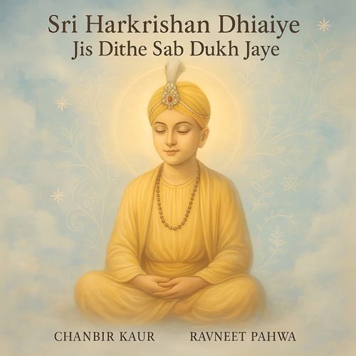 Sri Harkrishan Dhiaiye Jis Dithe Sab Dukh Jaye