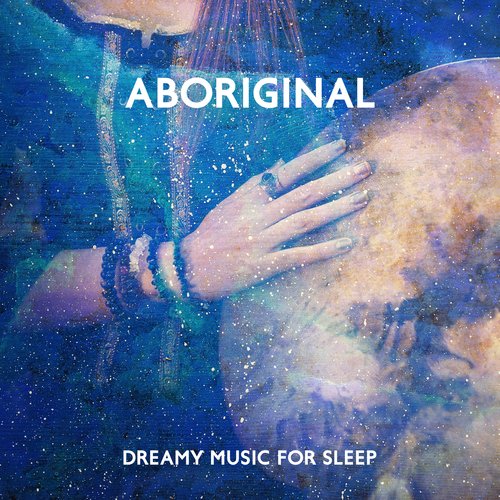 Aboriginal Dreamy Music For Sleep_poster_image