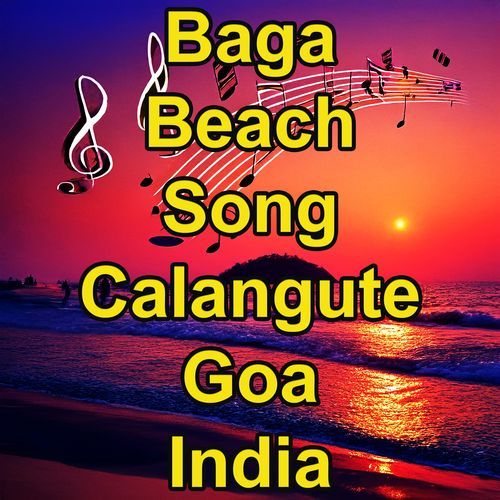 Baga Beach Song, Baga Beach, Calangute, Goa, India, I Love India Tourism, Goa Song cover art