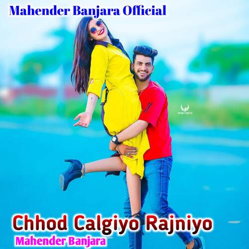 Chhod Calgiyo Rajniyo