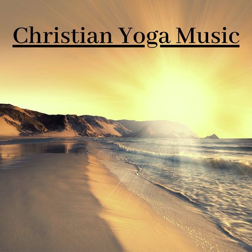 Christian Yoga Music - Prime Hatha, Kundalini Spiritual Collection