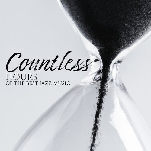 Countless Hours of the Best Jazz Music: Easy Listening Instrumental Melodies 2020, Bar, Restaurant, Home, Cafe, Relaxing Moments