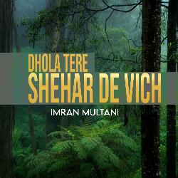 Dhola Tere Shehar De Vich-SQEudxIDclE