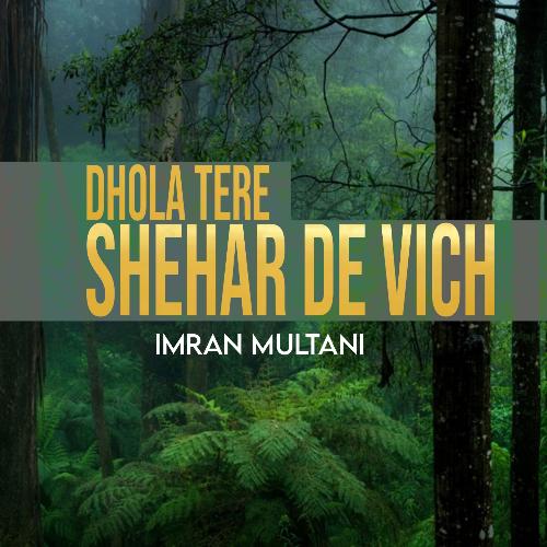 Dhola Tere Shehar De Vich