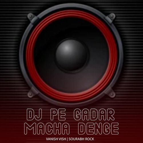 Dj Pe Gadar Macha Denge