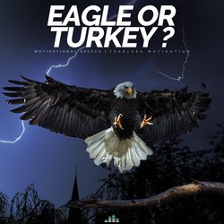 Eagle or Turkey (Motivational Speech)