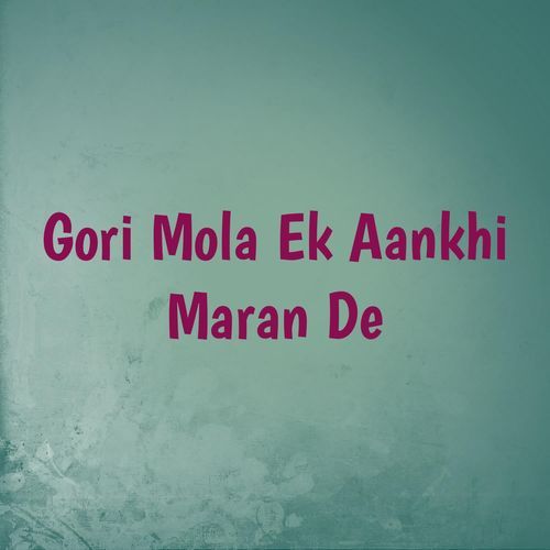 Gori Mola Ek Aankhi Maran De