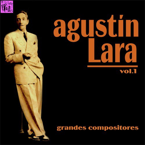 Grandes Compositores: Agustín Lara, Vol.1