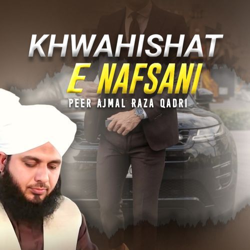 KHWAHISHAT E NAFSANI