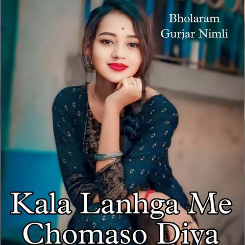 Kala Lanhga Me Chomaso Diya