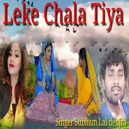 Leke Chala Tiya