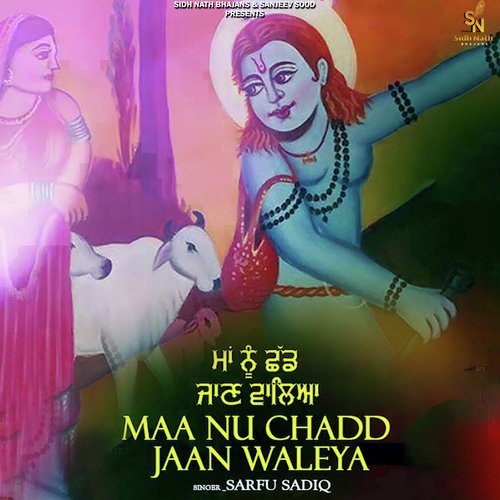 Maa Nu Chadd Jaan Waleya