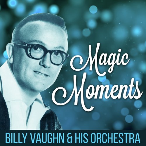 Magic Moments - Billy Vaughn & His Orchestra