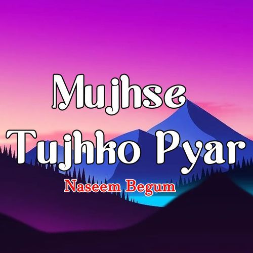 Mujhse Tujhko Pyar