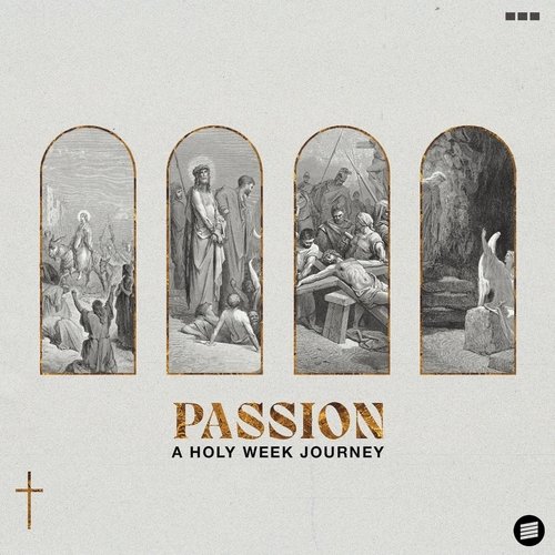 Passion: A Holy Week Journey