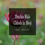 Phuchka Wala Chhoda he Bhoji