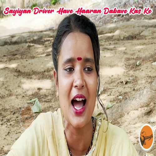 Sayiyan Driver Have Haaran Dabave Kas Ke (Original)