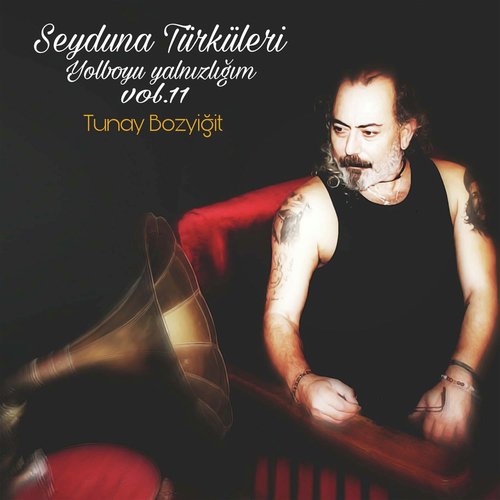 Seyduna Türküleri / Yolboyu Yalnızlığım, Vol.11