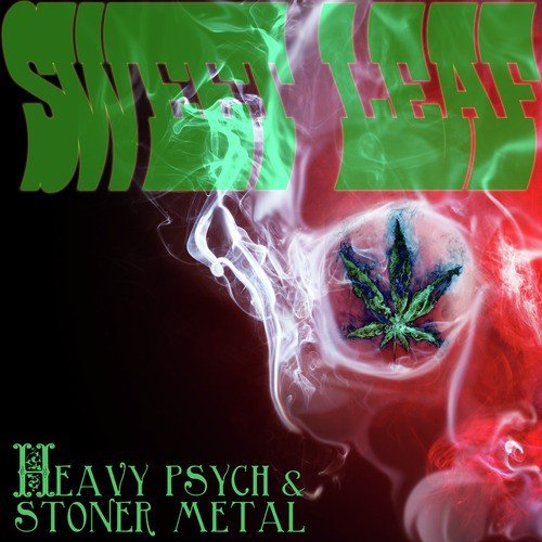Sweet Leaf: Heavy Psych and Stoner Metal