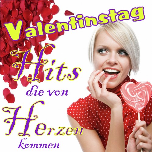 Valentinstag - Hits die von Herzen kommen (Sag mit Musik Ich liebe Dich!)