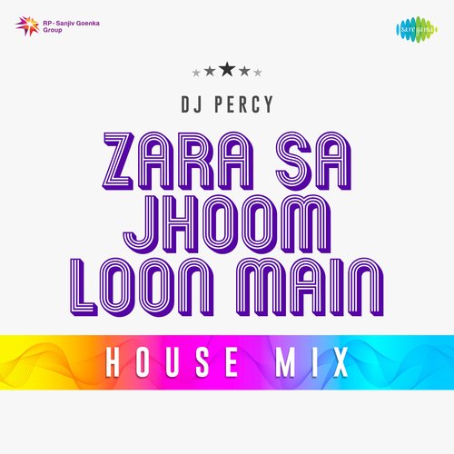 Zara Sa Jhoom Loon Main House Mix