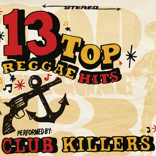 13 Top Reggae Hits Performed By Club Killers