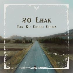 20 Lhak Tak Ko Chodu Chora