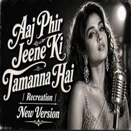 Aaj phir jeene ki tamanna hai