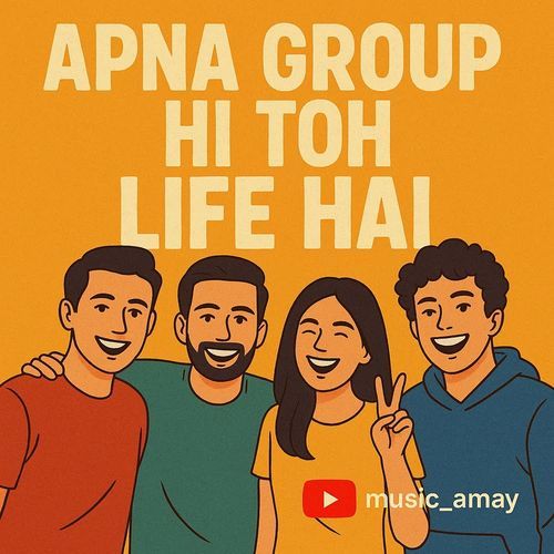 Apna Group Hi Toh Life Hai