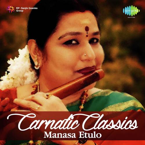 Carnatic Classics Manasa Etulo