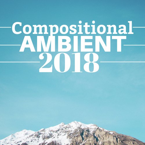 Compositional Ambient 2018 - A World of Relaxation_poster_image