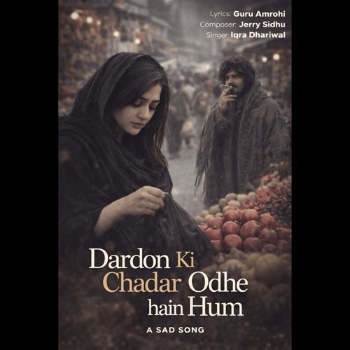 Dardon Ki Chadar Odhe hain Hum