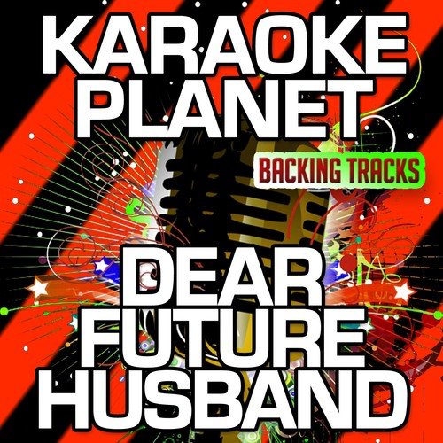 Dear Future Husband (Karaoke Version) (Originally Performed By Meghan Trainor)