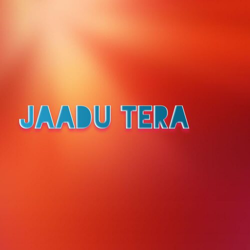 Jaadu Tera