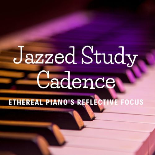 Jazzed Study Cadence: Ethereal Piano's Reflective Focus_poster_image