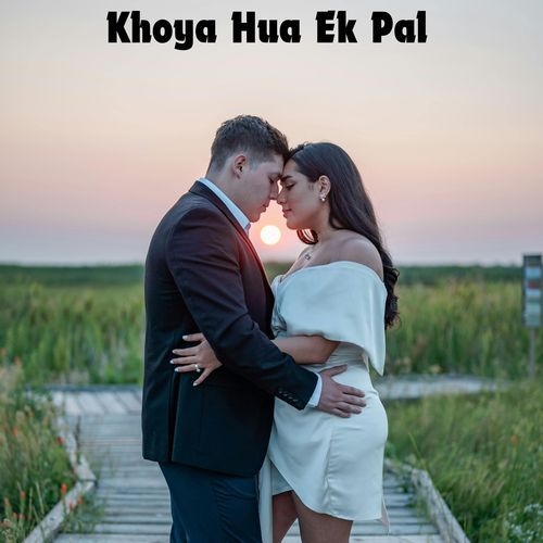 Khoya Hua Ek Pal