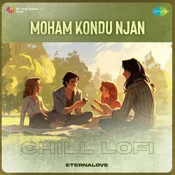 Moham Kondu Njan - Chill Lofi-ChENXC1aZ0s