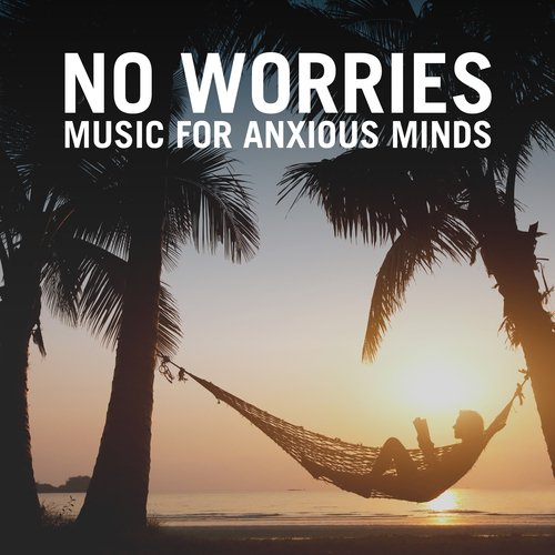 No Worries: Music for Anxious Minds