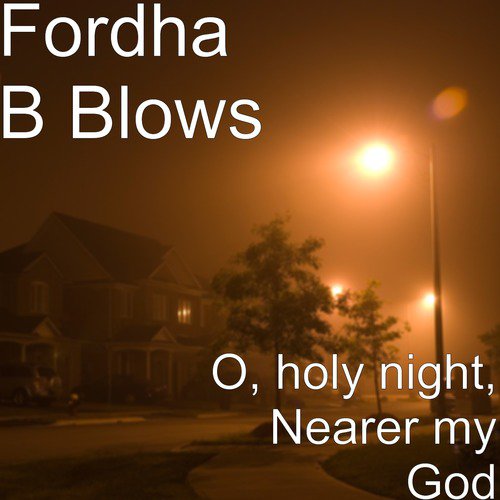 O, holy night, Nearer my God