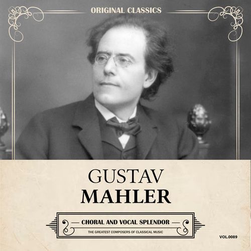 Original Classics, Vol. 089: Gustav Mahler, Choral and Vocal Splendor
