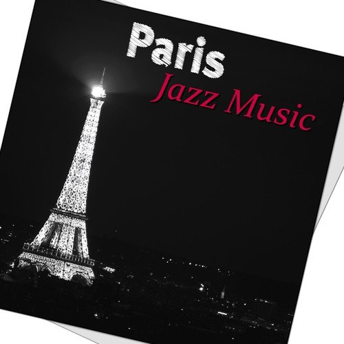 Paris Jazz Music - Cocktail Party Sexy Music, Romantic Dinner & Intimate Moments, Background Music