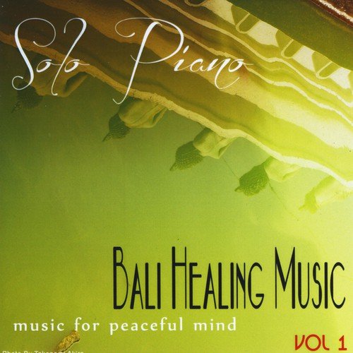 Piano Solo Healing Music from Bali, Vol. 1 (Music for Peaceful Mind)