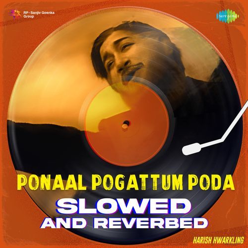 Ponaal Pogattum Poda - Slowed And Reverbed